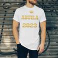Proud Abuela Class Of 2023 PHD Graduate Doctorate Graduation Unisex Jersey T-Shirt