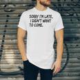 Sorry I Am Late Sarcastic Introvert Quote Text Unisex Jersey T-Shirt Sorry I Am Late Sarcastic Introvert Quote Text Unisex Jersey T-Shirt