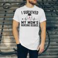 I Survived My Mom's Nursing Degree Nursing School Graduation Unisex Jersey T-Shirt