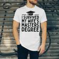 I Survived My Wife's Masters Degree Graduation Class Of 2025 Unisex Jersey T-Shirt