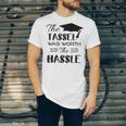 The Tassel Was Worth The Hassle Shirt Graduation TShirt Unisex Jersey T-Shirt