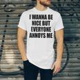 I Wanna Be Nice But Everyone Annoys Me Introvert Unisex Jersey T-Shirt I Wanna Be Nice But Everyone Annoys Me Introvert Unisex Jersey T-Shirt