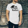 Women's One Degree Hotter College Masters PhD Graduation Party Unisex Jersey T-Shirt