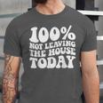 100 Not Leaving The House Today Introverts Unisex Jersey T-Shirt
