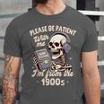 1900s Sarcasm Humor Be Patient With Me I'm From The 1900s Unisex Jersey T-Shirt 1900s Sarcasm Humor Be Patient With Me I'm From The 1900s Unisex Jersey T-Shirt