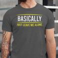Basically Just Leave Me Alone Introvert Sarcasm Unisex Jersey T-Shirt Basically Just Leave Me Alone Introvert Sarcasm Unisex Jersey T-Shirt