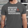 American Robin Bird Watching Lover Introvert Quote Unisex Jersey T-Shirt