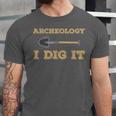 Archeology I Dig It Graduation Archaeology Shirt Unisex Jersey T-Shirt