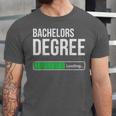 Bachelors Degree Loading College Student Graduation Unisex Jersey T-Shirt