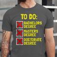 Bachelors Masters Doctorate Degree DR PHD Graduation Unisex Jersey T-Shirt
