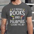 Books And Pajamas Count Me In Saying Read Book Lover Unisex Jersey T-Shirt