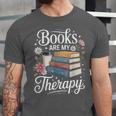Books Are My Therapy Reading Lover Cozy Environment Unisex Jersey T-Shirt