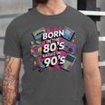 Born In The 80s Raised In The 90s Nostalgia Retro Lovers Unisex Jersey T-Shirt