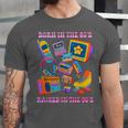 Born In The 80s Raised In The 90s Nostalgia Retro Memories Unisex Jersey T-Shirt