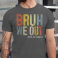 Bruh We Out 4th Graders Fourth Grade Graduation Class 2024 Unisex Jersey T-Shirt