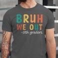 Bruh We Out 5th Graders Fifth Grade Graduation Unisex Jersey T-Shirt