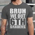 Bruh We Out 6th Graders Sixth Grade Graduation Class Of 2025 Unisex Jersey T-Shirt