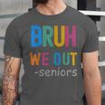Bruh We Out Seniors Senior Year Back To School Graduation Unisex Jersey T-Shirt