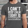 I Can't Keep Calm Today Is Graduation Shirt For Grade 2018 Unisex Jersey T-Shirt