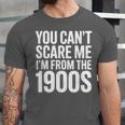You Can't Scare Me I'm From The 1900s Retro Unisex Jersey T-Shirt