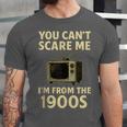 You Can't Scare Me I'm From The 1900s Television Retro Unisex Jersey T-Shirt