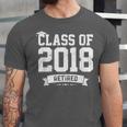 Class Of 2018 Retired Graduation TShirt Fun Retirement Shirt Unisex Jersey T-Shirt