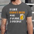 I Like Craft Beer & Maybe 3 People Introvert Beer Fans Unisex Jersey T-Shirt