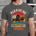 Dad Father's Day Please Be Patient I'm From The 1900s Unisex Jersey T-Shirt Dad Father's Day Please Be Patient I'm From The 1900s Unisex Jersey T-Shirt