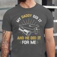 My Daddy Did It And He Did It For Me Graduation Graduate Dad Unisex Jersey T-Shirt