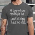 A Day Without Reading Is Like Book Readers Unisex Jersey T-Shirt
