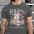 Dear Santa More Book Please Christmas Reading Book Librarian Unisex Jersey T-Shirt