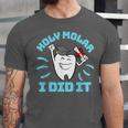 Dentist Hygienist Dental Graduation Holy Molar I Did It Unisex Jersey T-Shirt