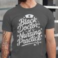 DNP Doctor Graduation Doctor Of Nursing Practice Unisex Jersey T-Shirt