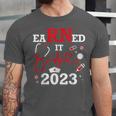 Earned It 2023 For Nurse Graduation Or RN LPN Class Of Unisex Jersey T-Shirt