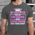 EdD Doctor Of Education Daughter Power Doctorate Graduation Unisex Jersey T-Shirt