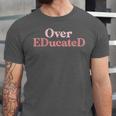 Over Educated EdD Doctor Of Education Graduation Unisex Jersey T-Shirt