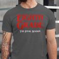 Eighth Grade Final Season Graduation Parody Unisex Jersey T-Shirt
