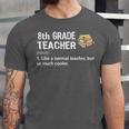 Eighth Grade Teacher Graduation Shirts Gifts Funny Saying Unisex Jersey T-Shirt
