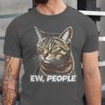 Ew People Cat Tabby Cat Antisocial Grumpy Introvert Unisex Jersey T-Shirt Ew People Cat Tabby Cat Antisocial Grumpy Introvert Unisex Jersey T-Shirt