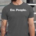 Ew People Deadpan Design For Introverts Unisex Jersey T-Shirt