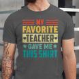 My Favorite Teacher Gave Me This School Graduation Student Unisex Jersey T-Shirt