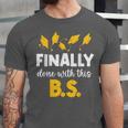 Finally Done With This Bs Bachelor's Bachelor Graduation Unisex Jersey T-Shirt