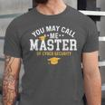 Funny Cyber Security Graduation You May Call Me Master Unisex Jersey T-Shirt