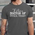 Future Doctor Of Physical Therapy DPT Graduation Therapist Unisex Jersey T-Shirt
