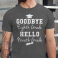 Goodbye 8th Grade Hello 9th Grade Graduation Unisex Jersey T-Shirt