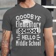 Goodbye Elementary School Graduation Hello Middle School Unisex Jersey T-Shirt
