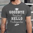 Goodbye Preschool Hello Kindergarden Graduation Unisex Jersey T-Shirt