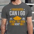 I Graduated Can I Go Back To Bed Now Graduation College Unisex Jersey T-Shirt