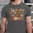 I Graduated Can I Go Back To Bed Now Graduation Groovy Unisex Jersey T-Shirt