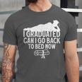 I Graduated Can I Go Back To Bed Now Graduation Men Unisex Jersey T-Shirt